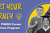 Build Skills, Gain Work Experience, and Explore Career/Education Opportunities with the PSESD…