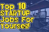 Startup Jobs Ideas