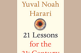 Book Review #4: “21 Lessons for the 21st Century” by Yuval Noah Harari