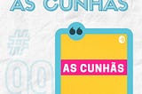 #99 — Bastidores: As Cunhãs