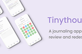 Tinythoughts journal app redesign — A UI/UX case study