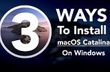 3 Ways to Install macOS Catalina on Windows PC