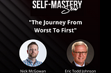 The Journey From Worst To First — Ep.027 — Guest Name — The Mindset & Self-Mastery Show