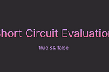 Short circuit evaluation and why it’s important