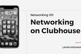 (Club)house Rules: Networking on Clubhouse
