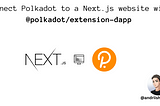 Connect Polkadot to a Next.js website with @polkadot/extension-dapp