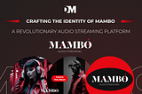 Crafting the Identity of Mambo — A Revolutionary Audio Streaming Platform