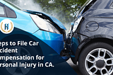 How do you file car accident compensation for a personal accident injury in CA?