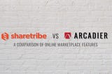 Sharetribe Alternatives & Competitors — A case for Arcadier Multi Vendor Ecommerce