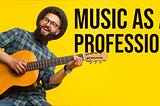 Music As a Profession