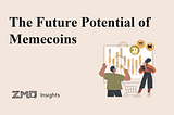 The Future Potential of Memecoins