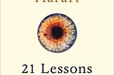 Yuval Harari’s 21 Lessons for the 21st century book review.