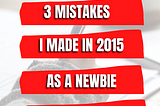 3 MISTAKES I MADE IN 2015 AS A NEWBIE SCREENWRITER