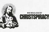 A Few Thoughts on Christspiracy