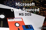 🪟 Microsoft Open Sourced MS DOS