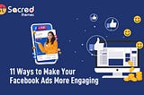 7+ Ways to Make Your Facebook Ads More Engaging