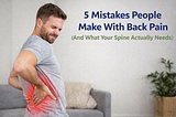 5 Mistakes People Make With Back Pain (That Keep It Coming Back)