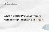 What a $1000 Personal Trainer Membership Taught Me in One Year