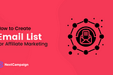 How to Create an Email List for Affiliate Marketing