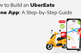 How to Build an UberEats Clone App: A Step-by-Step Guide