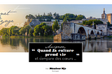 Avignon, quand la culture prend vie et s’empare de nos cœurs