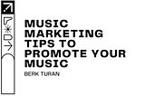 Music Marketing Tips to Promote Your Music