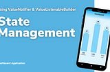 Flutter State Management using ValueNotifier and ValueListenableBuilder