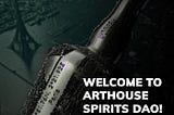 You Are Early! Welcome To Arthouse Spirits DAO 👇