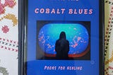 “Breaking Up with the Cobalt Blues Poems for Healing” by Lindsay Soberano Wilson