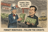 Political cartoon showing Uncle Sam in a stars-and-stripes suit handing stacks of cash to a grinning Elon Musk inside a Tesla Gigafactory. Conveyor belts in the background carry oversized dollar bills shaped like Megapacks. Elon is holding money with a speech bubble saying, “Thanks, Sam — see you next quarter!” Off to the side, a dusty Robotaxi sits under a sign labeled “Future Revenue (Do Not Touch Yet).” Caption at the bottom reads: “Forget Robotaxis — Follow the Credits.