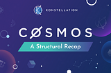 Cosmos: A Structural Recap