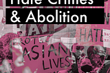 Hate Crimes & Abolition