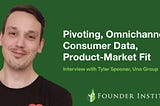 Interview with Uno Group CEO Tyler Spooner: Pivoting, Omnichannel Consumer Data, Product-Market Fit