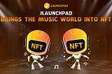 🔰🔰JLAUNCHPAD BRINGS THE MUSIC WORLD INTO NFT🔰🔰