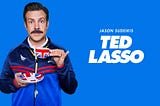 Ted Lasso is The Best Show You Haven’t Seen