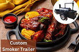 Unleashing Barbecue Freedom: The Ultimate Guide to Custom Smoker Trailers