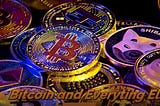 Bitcoin and Everything Else