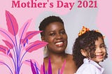 5 Ways to celebrate Mother’s Day 2021