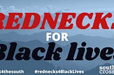 Red black and white text across image reads “Rednecks for Black Lives” and is set against a hazy southern mountainscape.