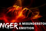 Anger: A Misunderstood Emotion
