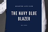 The Navy Blue Blazer | QLC #005