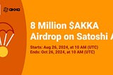 Claim Your Exclusive Airdrop of 8 Million $AKKA Tokens on the Satoshi App