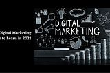 Top 7 Digital Marketing Trends to Learn in 2021