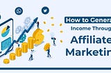 The Benefits of Generation Income Through Affiliate Marketing