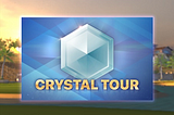 Developer’s Notes #2 — Introducing the Crystal Tour