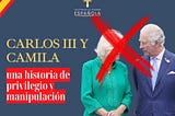 La farsa del amor real: Carlos III y Camila, una historia de privilegio y manipulación