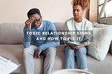 Toxic Relationship Signs and How to Fix It