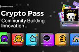 Introducing Crypto Pass: The Ultimate Reward for Our Loyal Community Members