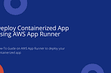How to Use AWS App Runner to Deploy Containerized App