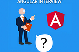 Angular tricks to become a pro. Interview Questions